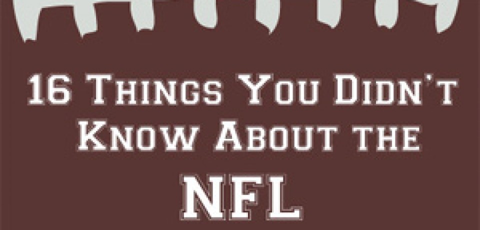 16 Things You Didn’t Know About the NFL