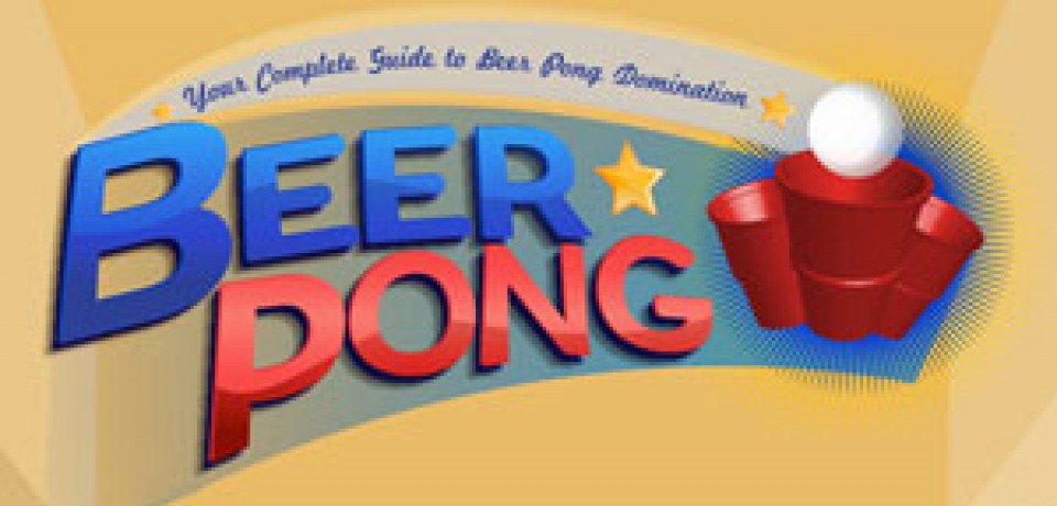 Dominate Beer Pong, Impress Coeds