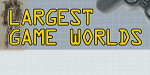 Largest Game Worlds