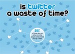 Is Twitter a Waste of Time?