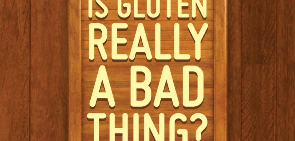 Is Gluten Really a Bad Thing? [Infographic]